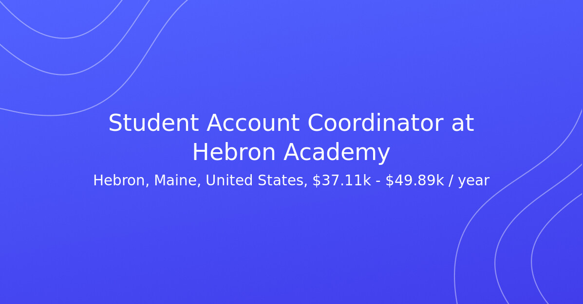 Student Account Coordinator at Hebron Academy - JobsInMaine.com: Jobs ...